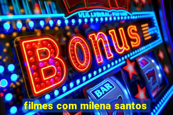 filmes com milena santos